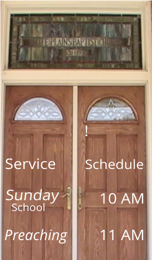 Schedule 10 AM ! Service  Sunday School Preaching 11 AM